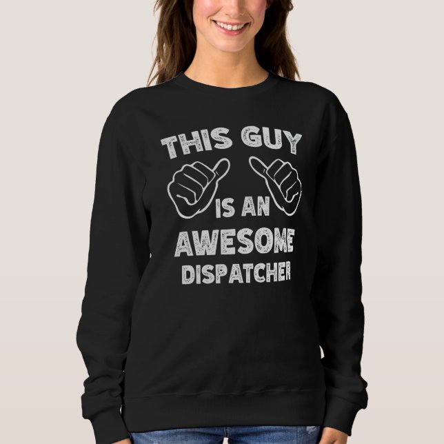 This is what an awesome Dispatcher look like   Sweatshirt (Vorderseite)
