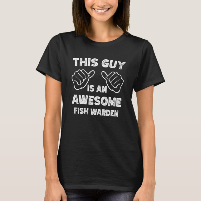 This is what an awesome Fish warden look like T-Shirt (Vorderseite)