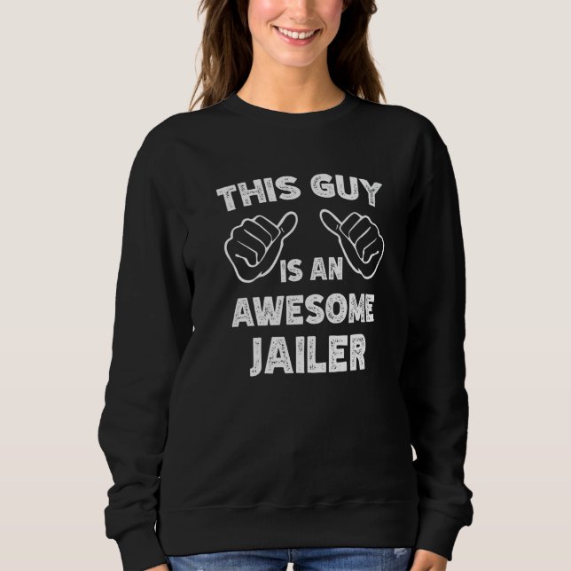This is what an awesome Jailer look like   Sweatshirt (Vorderseite)