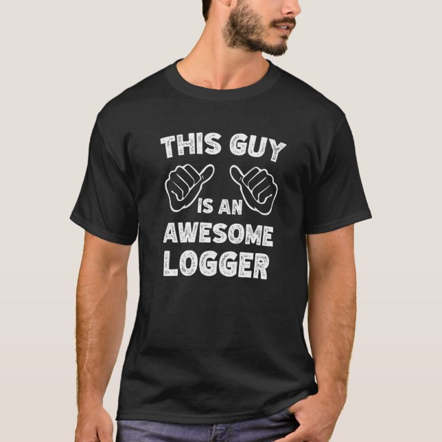 This is what an awesome Logger look like   T-Shirt (Vorderseite)