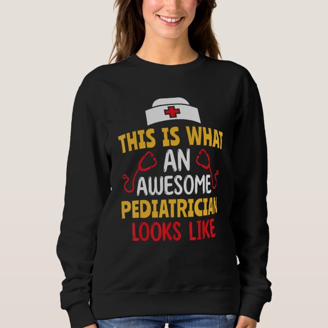 This Is What An Awesome Pediatrician Looks Like Pe Sweatshirt (Vorderseite)