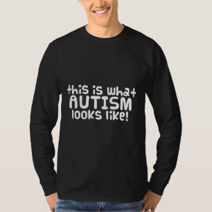 This Is What Autism Looks Like [White Text] T-Shirt