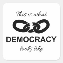 This is What Democracy Looks Like Quadratischer Aufkleber