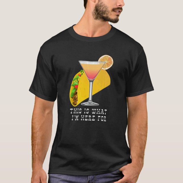 This is What I'm Here For Margarita and Taco T-Shirt (Vorderseite)