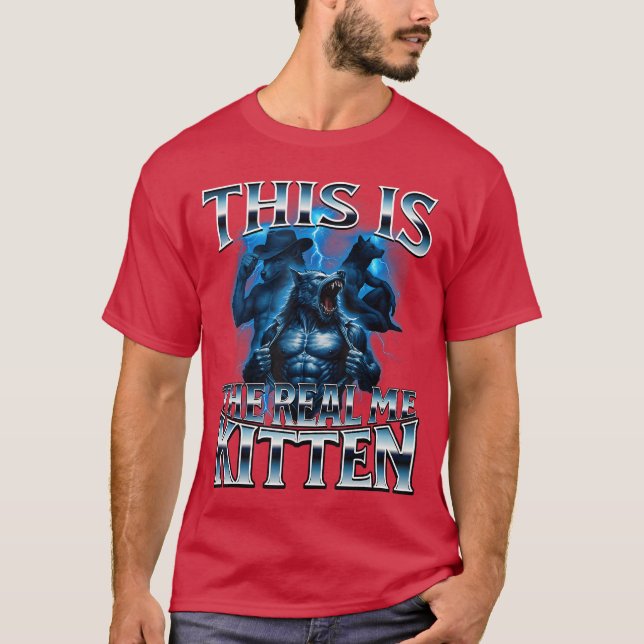 This ishe Real Kitten Alpha Wolf Meme Unhinged Cri T-Shirt (Vorderseite)
