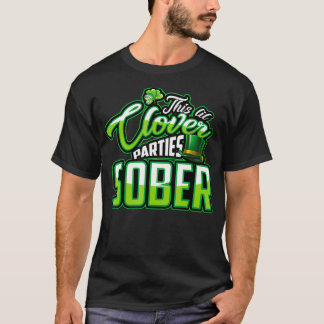 This Lil Clover Parties Sober  St Pats Feast T-Shirt
