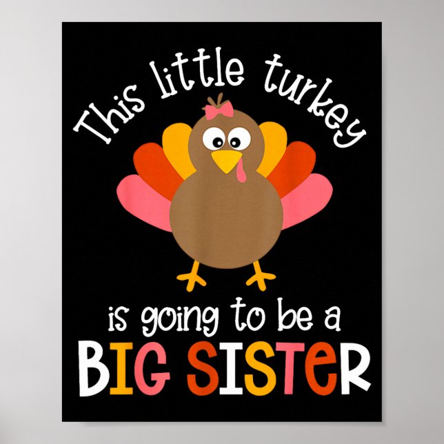 This Little Turkey Is Going To Be A Big Sister Bab Poster (Vorne)