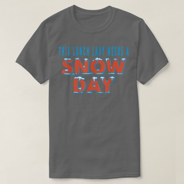 This Lunch Lady Needs A Snow Day School Cafeteria  T-Shirt (Design vorne)