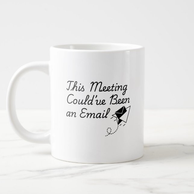 This Meeting Could’ve Been an Email – Funny Office Jumbo-Tasse (Links)