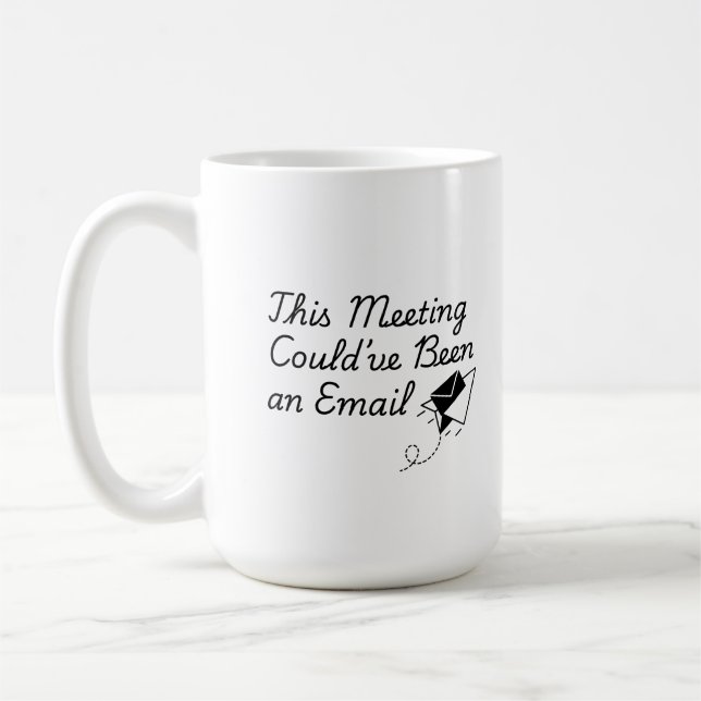 This Meeting Could’ve Been an Email – Funny Office Kaffeetasse (Links)