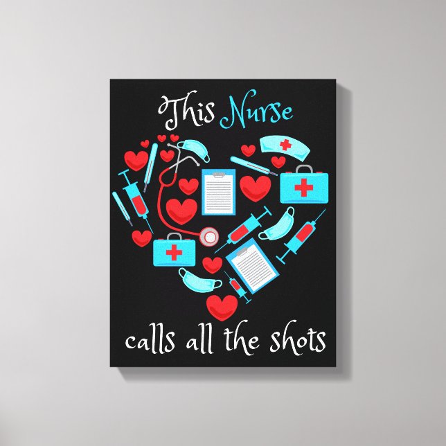This Nurse Calls All The Shots Leinwanddruck (Vorderseite)