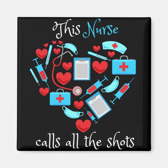 This Nurse Calls All The Shots Magnet (Vorne)