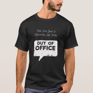 This Old Dad is Officially Off Duty Funny Father T-Shirt