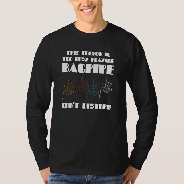 this person is too busy playin bagpipe bagpipes T-Shirt (Vorderseite)
