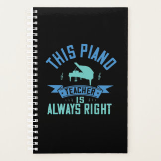 This Piano Teacher Is Always Right Planer