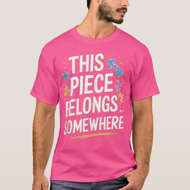This Piece Belongs Somewhere - Funny Puzzle Jigsaw T-Shirt (Vorderseite)