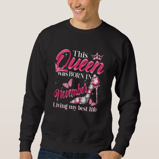 This Queen Was Born in November Living My best Lif Sweatshirt (Vorderseite)