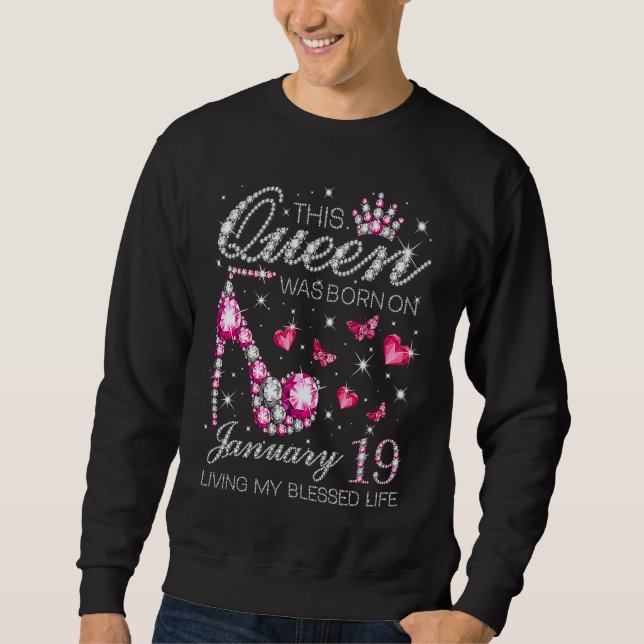 This Queen Was Born on January 19 Living My Blesse Sweatshirt (Vorderseite)