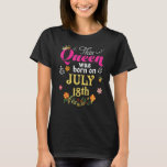 This Queen was Born On July 18th Happy Birthday 18 T-Shirt<br><div class="desc">Diese Königin wurde am 18. Juli Geboren Happy Geburtstag 18 1.</div>