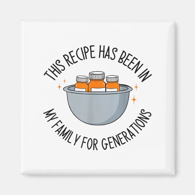 This Recipe Has Been In My Family For Generations  Magnet (Vorne)