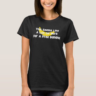 This seems like a lot of work for a free banana T-Shirt