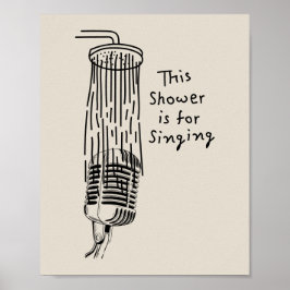 This Shower is for singing Poster