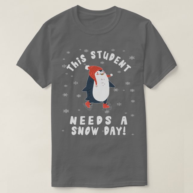 This Student Needs A Snow Day Ice Skating Penguin  T-Shirt (Design vorne)