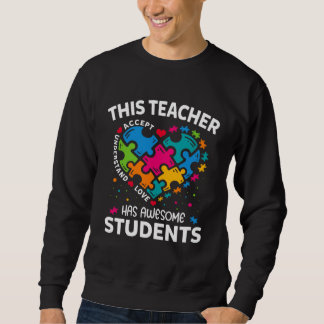 This Teacher Has Awesome Students Autism Awareness Sweatshirt