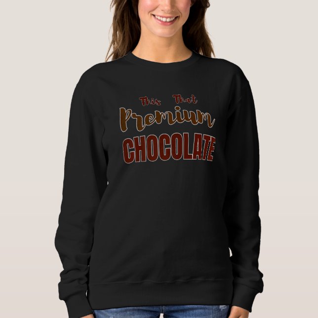 This That  Chocolate  Chocolate Sweatshirt (Vorderseite)
