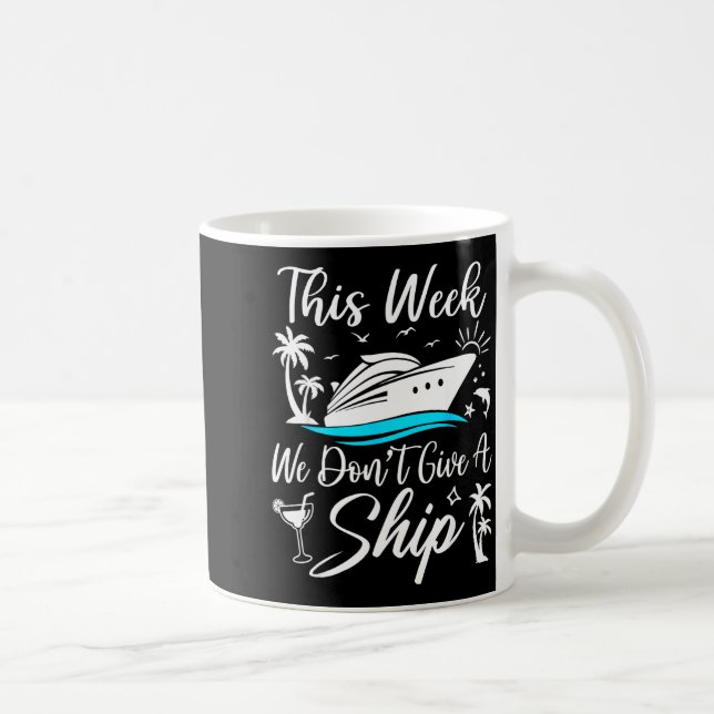 This Week We Don’t Give A Ship Funny Cruise Squad  Kaffeetasse (Rechts)