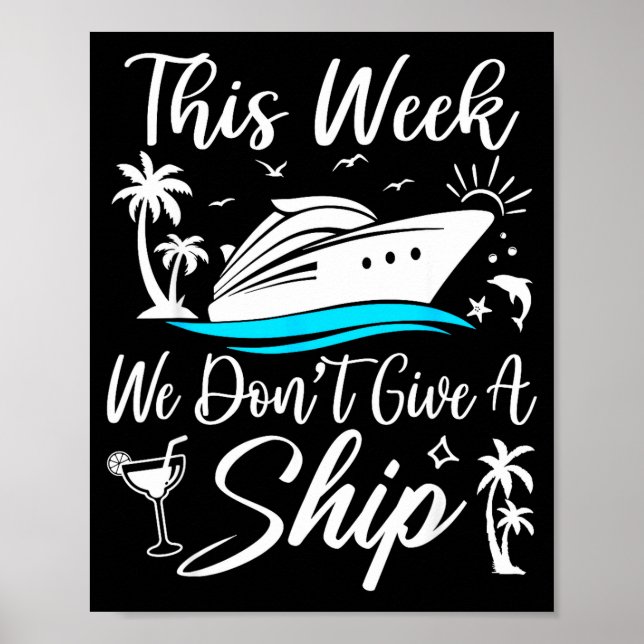 This Week We Don’t Give A Ship Funny Cruise Squad  Poster (Vorne)