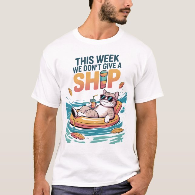 This Week We Don't Give a Ship Cat Funny Summer T-Shirt (Vorderseite)
