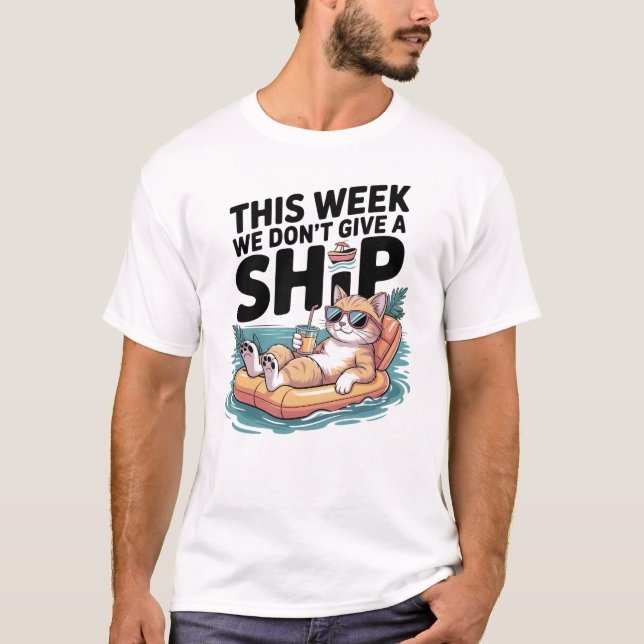 This Week We Don't Give a Ship Cat Funny Summer T-Shirt (Vorderseite)