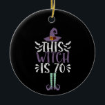 This Witch is 70th Funny Halloween Birthday Gift Keramik Ornament<br><div class="desc">funny, gift, birthday, witch, halloween, spooky, </div>