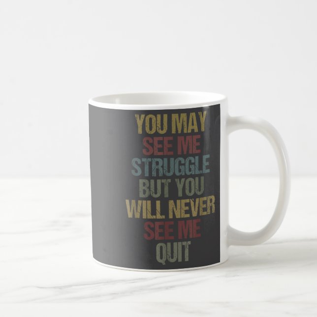 This You May See Me Struggle But You Will Never Se Kaffeetasse (Rechts)