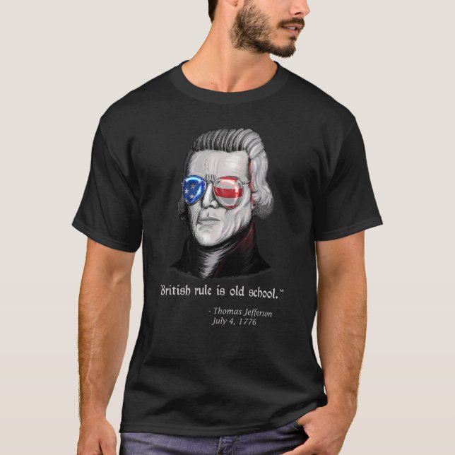 Thomas Jefferson British Rule Patriotic 4. Juli T-Shirt (Vorderseite)