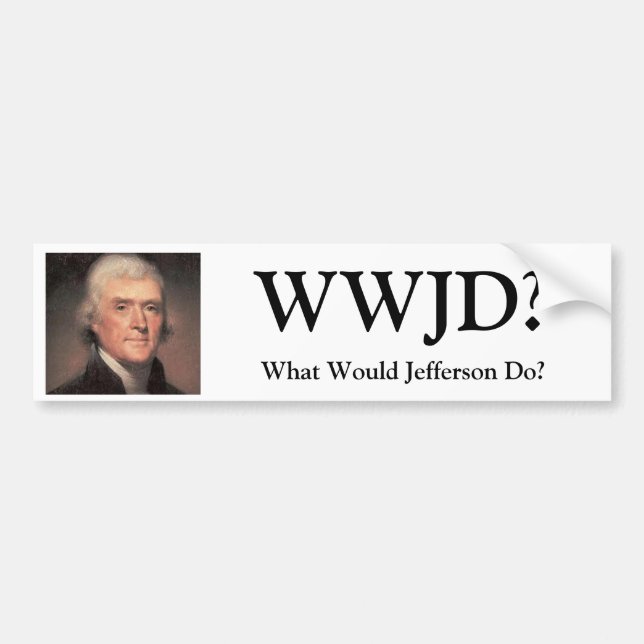 Thomas Jefferson, WWJD? , Würde was Jefferson tun? Autoaufkleber (Vorne)