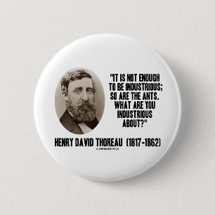Thoreau nicht genug, zum arbeitsam zu sein sind so button