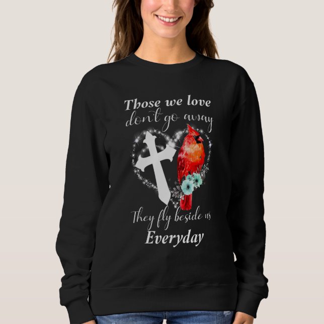 Those We Love Don t Go Away They Fly Beside Us Sweatshirt (Vorderseite)
