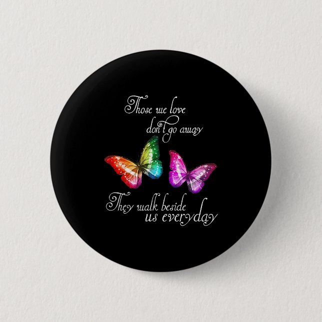 Those We Love Don't Go Away They Walk Beside Us Ev Button (Vorderseite)