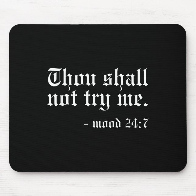 Thou Shall Not Try Me - Mood 24_7 Funny Oldschool  Mousepad (Vorne)