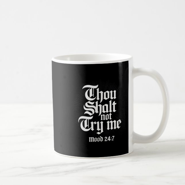 Thou Shall Not Try Me Mood 24 7 Funny Quote Old En Kaffeetasse (Rechts)