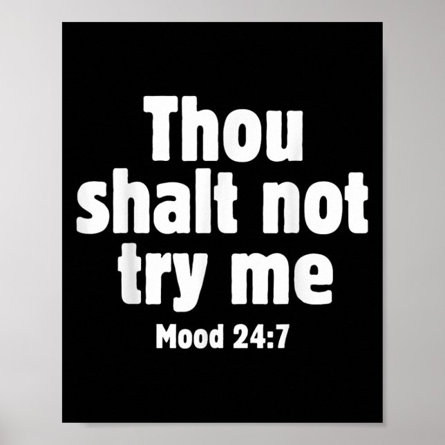 Thou Shall Not Try Me Mood 24 7 Funny Quote Old En Poster (Vorne)