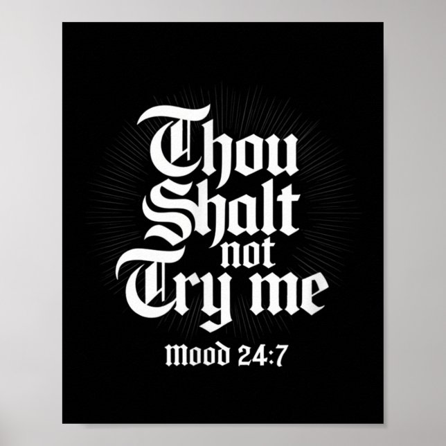 Thou Shall Not Try Me Mood 24 7 Funny Quote Old En Poster (Vorne)
