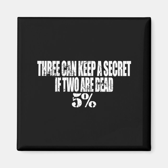 Three Can Keep A Secret If Two Are Dead 50% Funny  Magnet (Vorne)