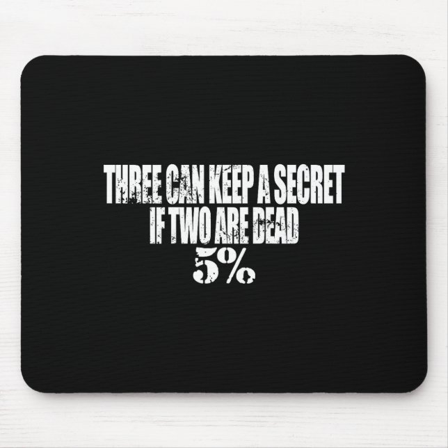 Three Can Keep A Secret If Two Are Dead 50% Funny  Mousepad (Vorne)