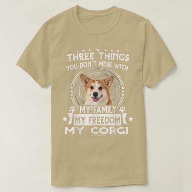 Three Things You Dont Messt With Funny Corgi  T-Shirt (Design vorne)
