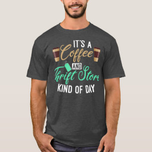 Thrift Store and Coffee Gift for Women who Love T-Shirt