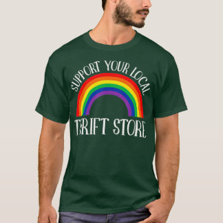 Thrift Support Lokalyour Thrift shop Thrifting T-Shirt