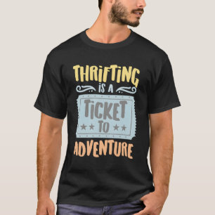 Thrifting ist ein Ticket für Abenteuerlustige T-Shirt